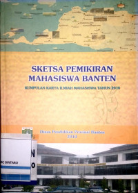 Sketsa Pemikiran Mahasiswa Banten: Kumpulan Karya Ilmiah Mahasiswa Tahun 2010