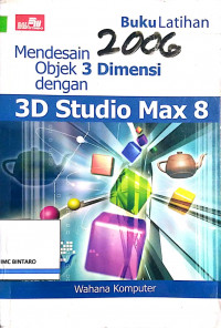 Mendesain objek 3 dimensi dengan 3D studio max 8