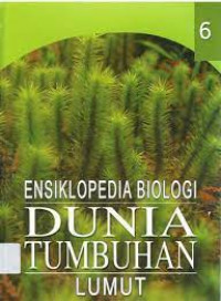 Ensiklopedia Biologi Dunia Tumbuhan Jilid 6 : Lumut